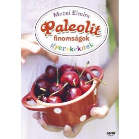 Paleolit finomságok gyerekeknek Mezei Elmira