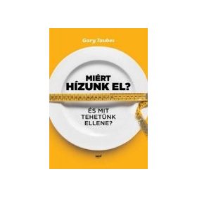 Miért hízunk el? - Gary Taubes
