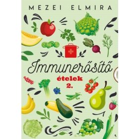 Immunerősítő ételek 2. - Mezei Elmira