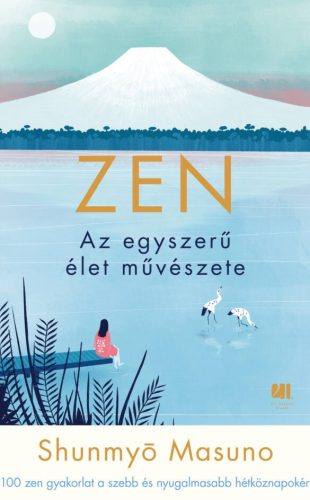 ZEN - Az egyszerű élet művészete Shunmyo Masuno