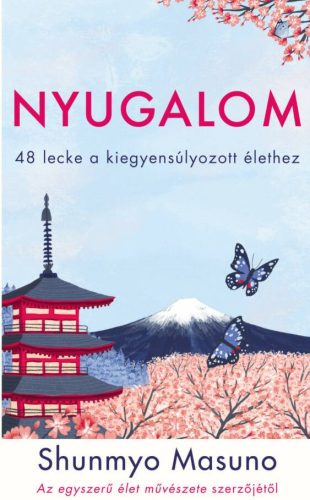 Nyugalom - 48 lecke a kiegyensúlyozott élethez - Shunmyo Masuno