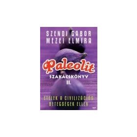 Szendi-Mezei: Paleolit szakácskönyv II.